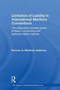 Limitation of Liability International Maritime Conventions: The Relationship between Global Conventions and Particular Regimes
