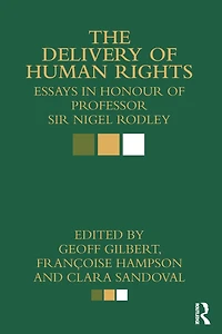 The Delivery of Human Rights: Essays Honour Professor Sir Nigel Rodley