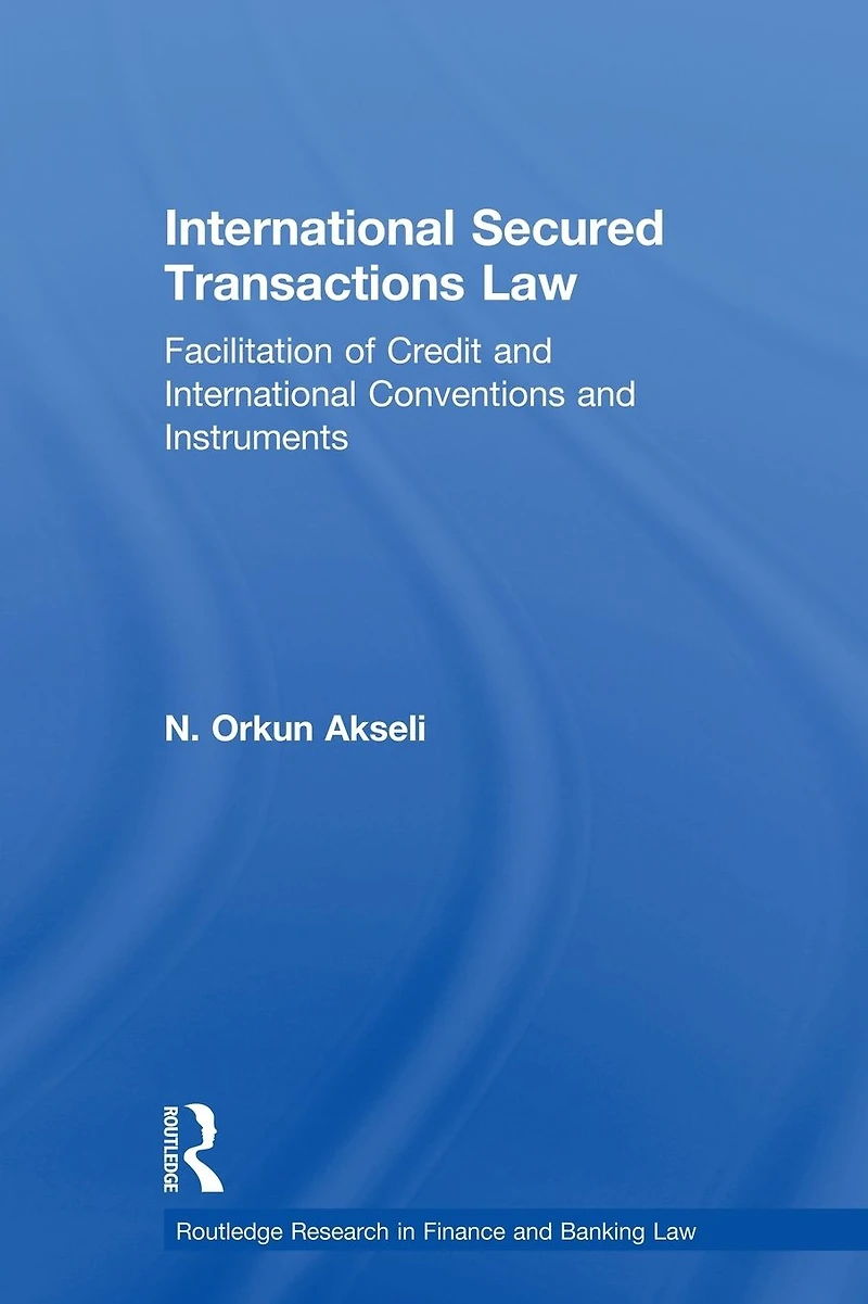 International Secured Transactions Law: Facilitation of Credit and Conventions Instruments