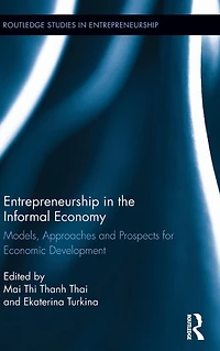 Entrepreneurship the Informal Economy: Models, Approaches and Prospects for Economic Development