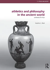 Athletics and Philosophy the Ancient World: Contests of Virtue