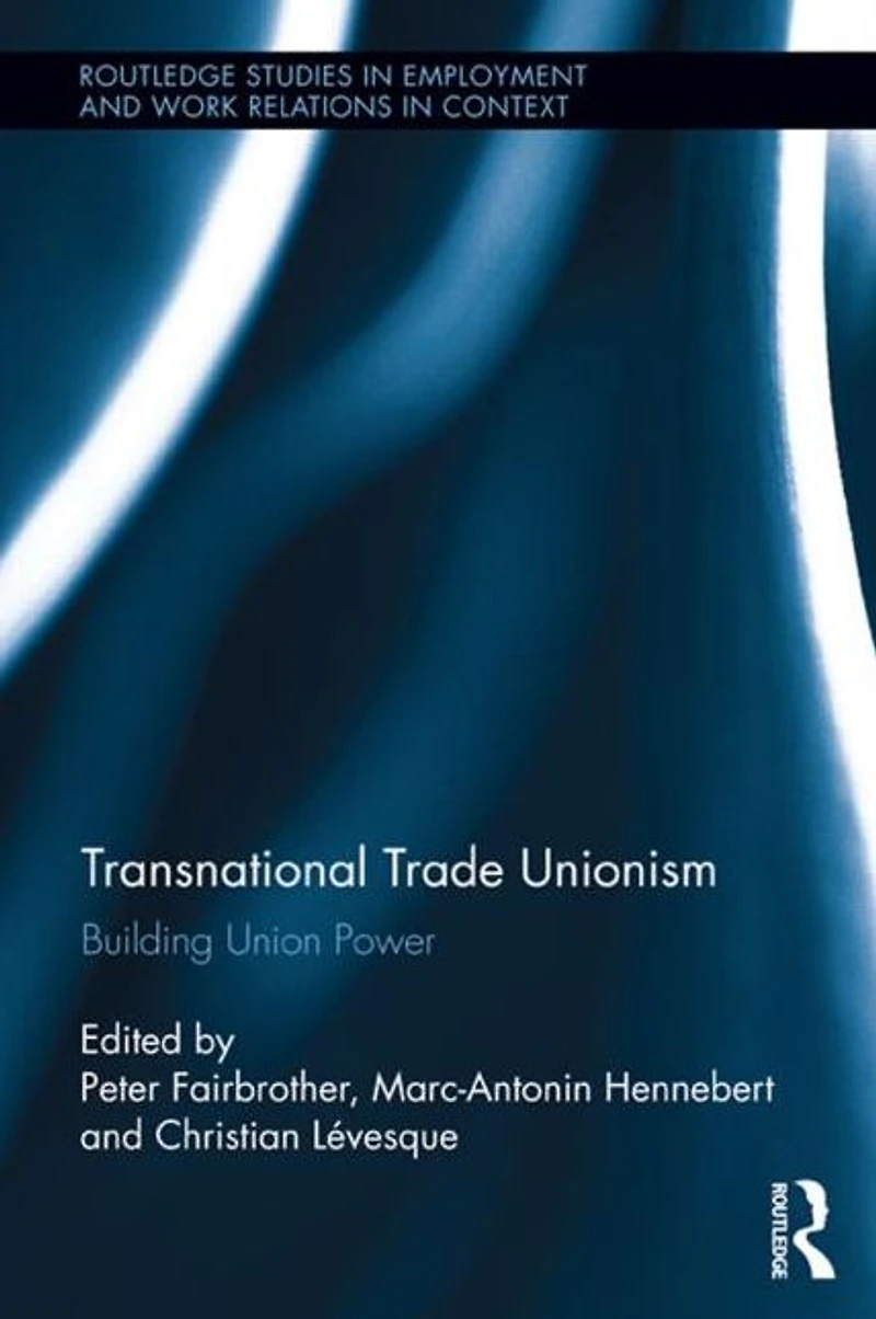Transnational Trade Unionism: Building Union Power