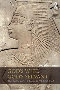 God's Wife, Servant: The Wife of Amun (ca.740-525 BC)