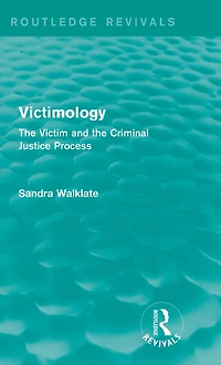 Victimology (Routledge Revivals): the Victim and Criminal Justice Process