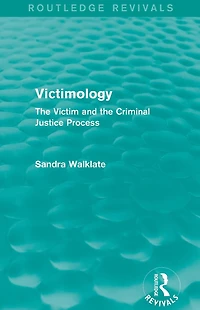 Victimology (Routledge Revivals): the Victim and Criminal Justice Process