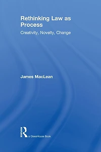Rethinking Law as Process: Creativity, Novelty, Change