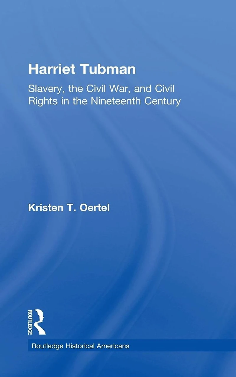 Harriet Tubman: Slavery, the Civil War, and Rights 19th Century