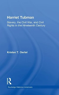 Harriet Tubman: Slavery, the Civil War, and Rights 19th Century