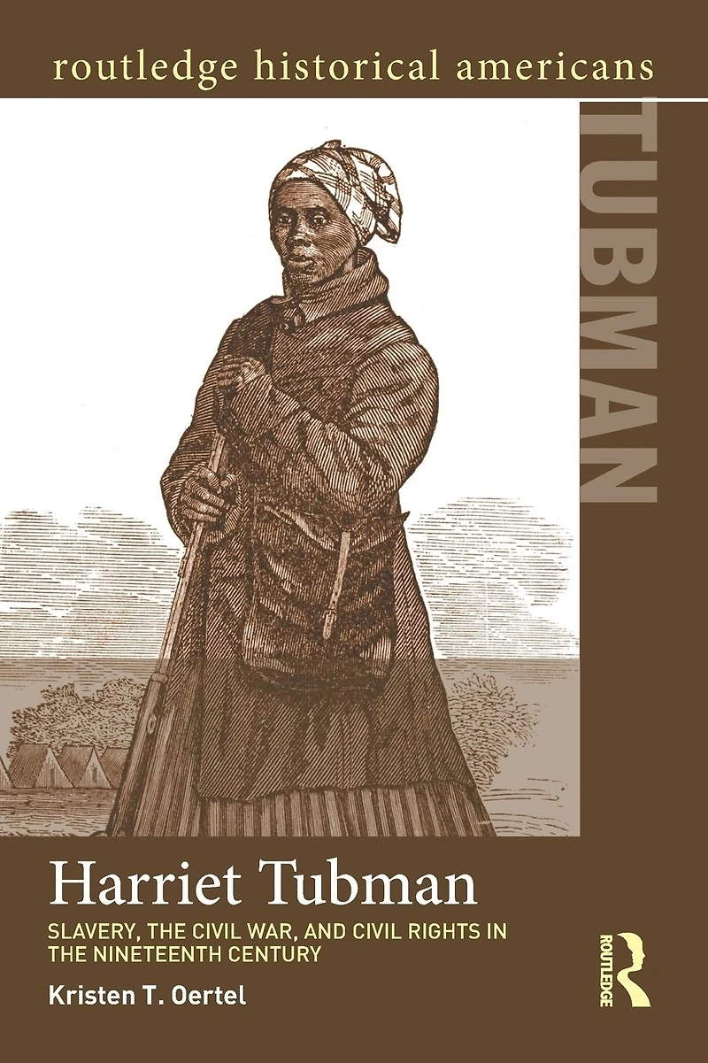 Harriet Tubman: Slavery, the Civil War, and Rights 19th Century
