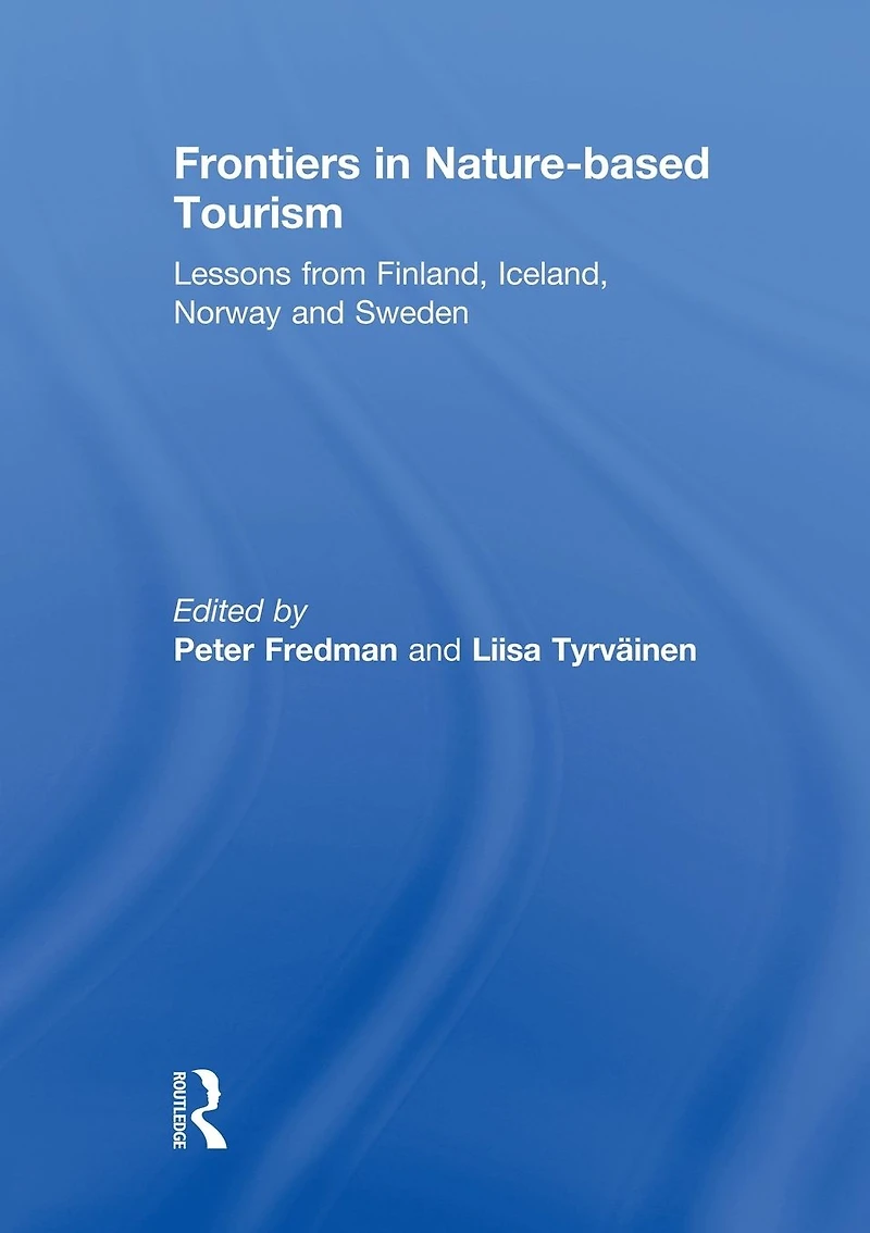 Frontiers Nature-based Tourism: Lessons from Finland, Iceland, Norway and Sweden