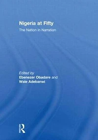 Nigeria at Fifty: The Nation Narration