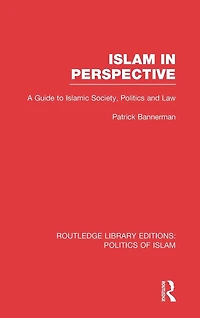 Islam Perspective (RLE Politics of Islam): A Guide to Islamic Society, and Law