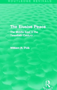 the Elusive Peace (Routledge Revivals): Middle East Twentieth Century