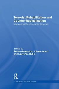 Terrorist Rehabilitation and Counter-Radicalisation: New Approaches to Counter-terrorism