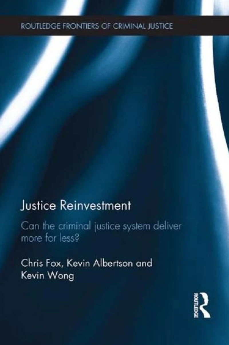 Justice Reinvestment: Can the Criminal System Deliver More for Less?
