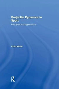 Projectile Dynamics Sport: Principles and Applications