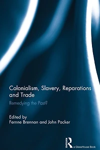 Colonialism, Slavery, Reparations and Trade: Remedying the 'Past'?