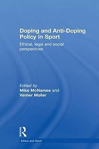 Doping and Anti-Doping Policy Sport: Ethical, Legal Social Perspectives