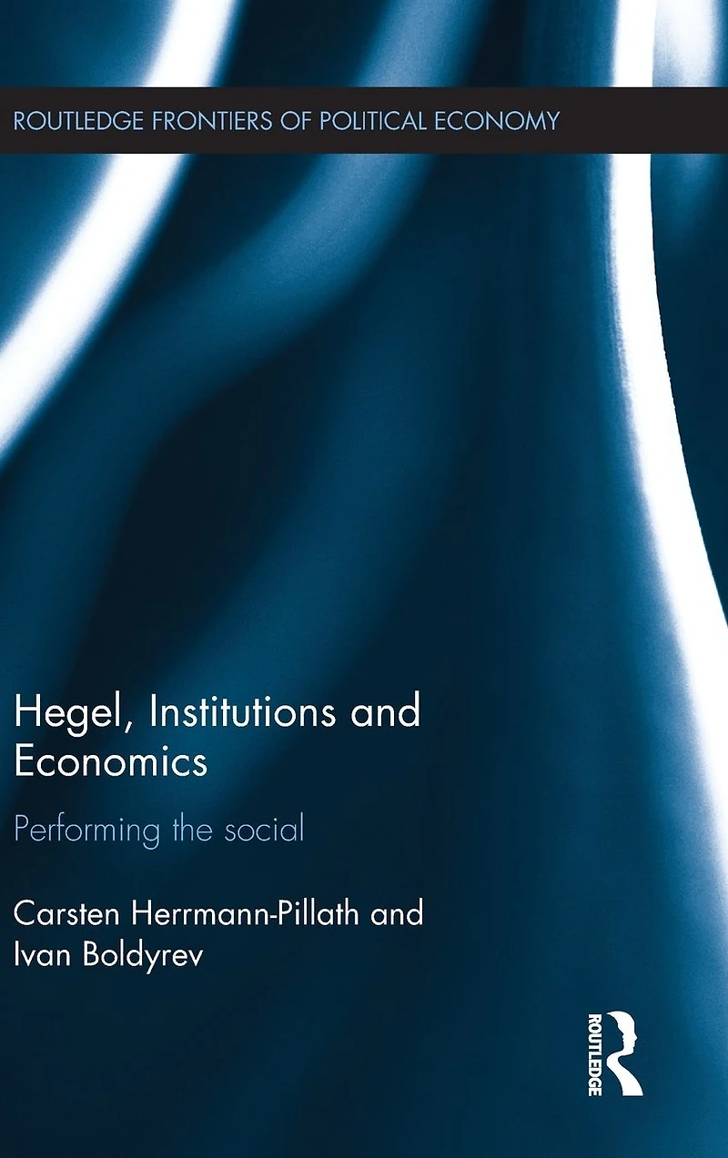 Hegel, Institutions and Economics: Performing the Social