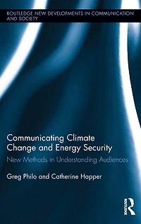 Communicating Climate Change and Energy Security: New Methods Understanding Audiences