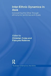 Inter-Ethnic Dynamics Asia: Considering the Other through Ethnonyms, Territories and Rituals