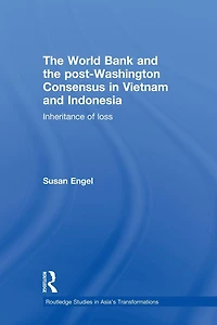 the World Bank and post-Washington Consensus Vietnam Indonesia: Inheritance of Loss