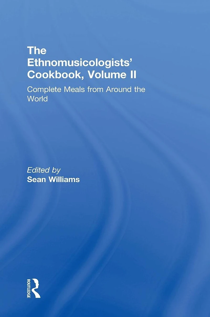 the Ethnomusicologists' Cookbook, Volume II: Complete Meals from Around World