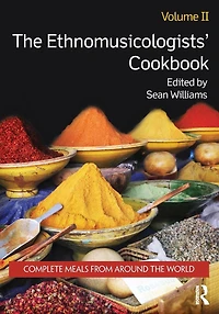 the Ethnomusicologists' Cookbook, Volume II: Complete Meals from Around World