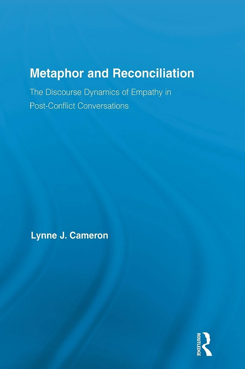 Metaphor and Reconciliation: The Discourse Dynamics of Empathy Post-Conflict Conversations