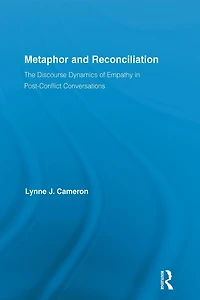 Metaphor and Reconciliation: The Discourse Dynamics of Empathy Post-Conflict Conversations