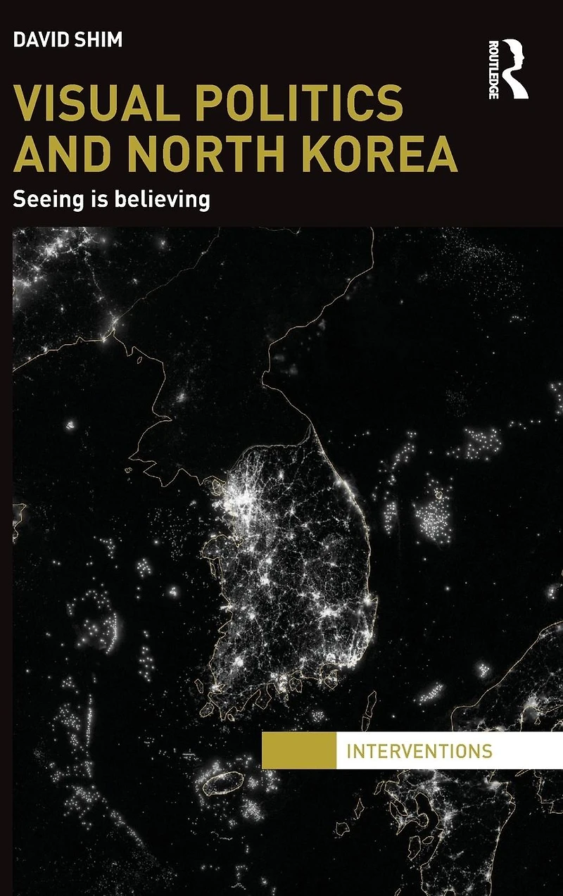 Visual Politics and North Korea: Seeing is Believing