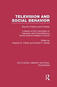 Television and Social Behavior: Beyond Violence Children / A Report of the Committee on Behavior, Science Research Council
