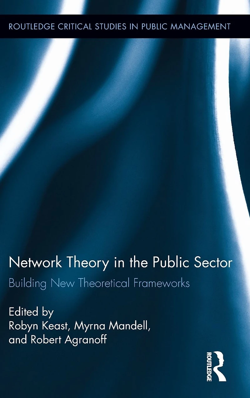 Network Theory the Public Sector: Building New Theoretical Frameworks