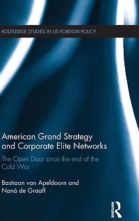American Grand Strategy and Corporate Elite Networks: the Open Door since End of Cold War