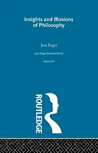 Insights and Illusions of Philosophy: Selected Works vol 9