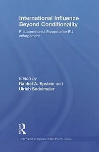 International Influence Beyond Conditionality: Postcommunist Europe after EU enlargement