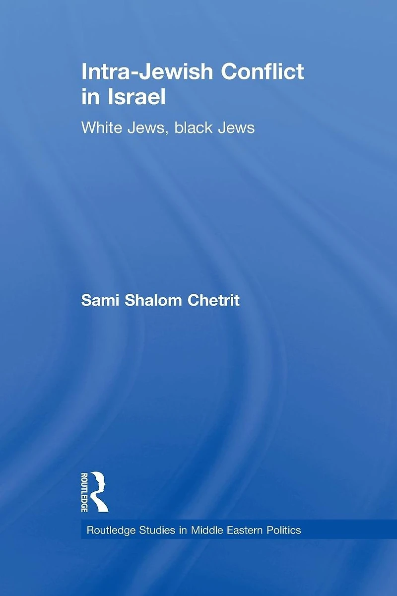 Intra-Jewish Conflict Israel: White Jews, Black Jews