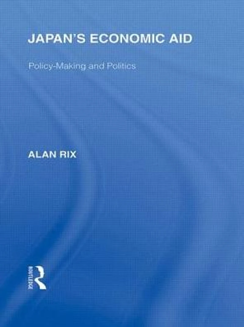Japan's Economic Aid: Policy Making and Politics