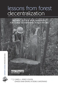 Lessons from Forest Decentralization: Money, Justice and the Quest for Good Governance Asia-Pacific
