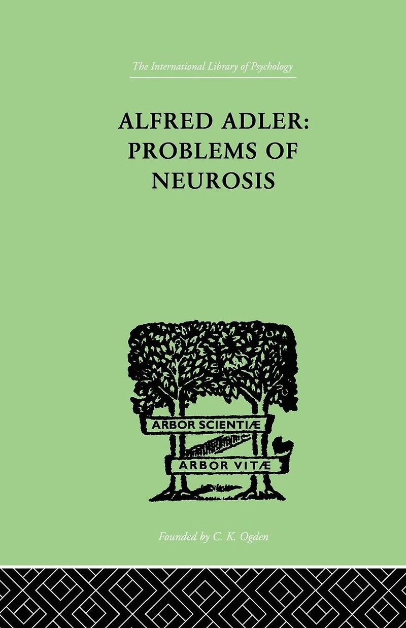 Alfred Adler: Problems of Neurosis: A Book Case-Histories