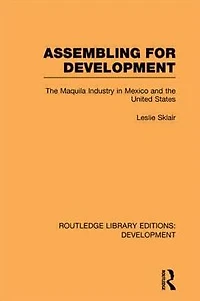 Assembling for Development: the Maquila Industry Mexico and United States