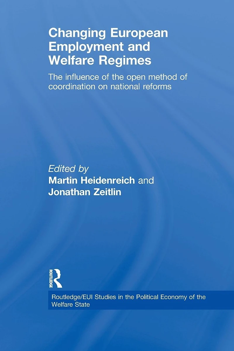 Changing European Employment and Welfare Regimes: the Influence of Open Method Coordination on National Reforms