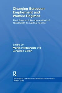 Changing European Employment and Welfare Regimes: the Influence of Open Method Coordination on National Reforms