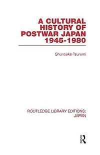 A Cultural History of Postwar Japan: 1945-1980