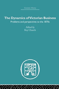The Dynamics of Victorian Business