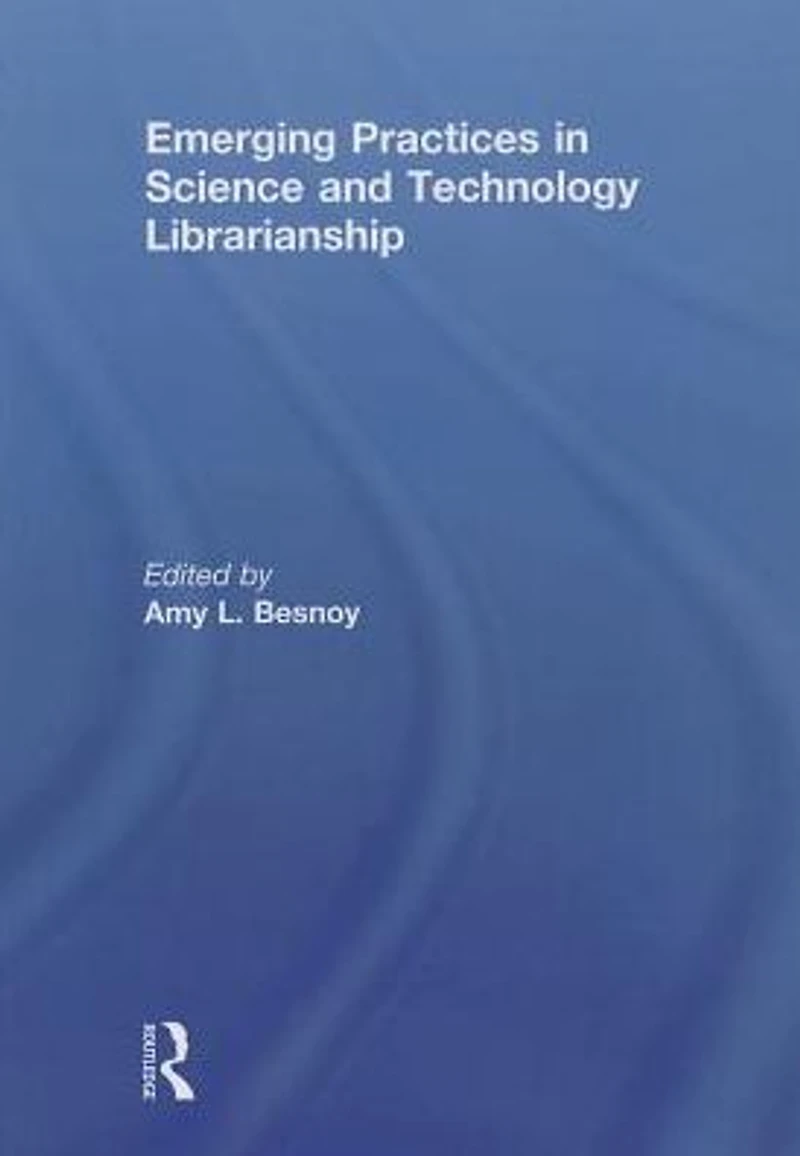 Emerging Practices Science and Technology Librarianship
