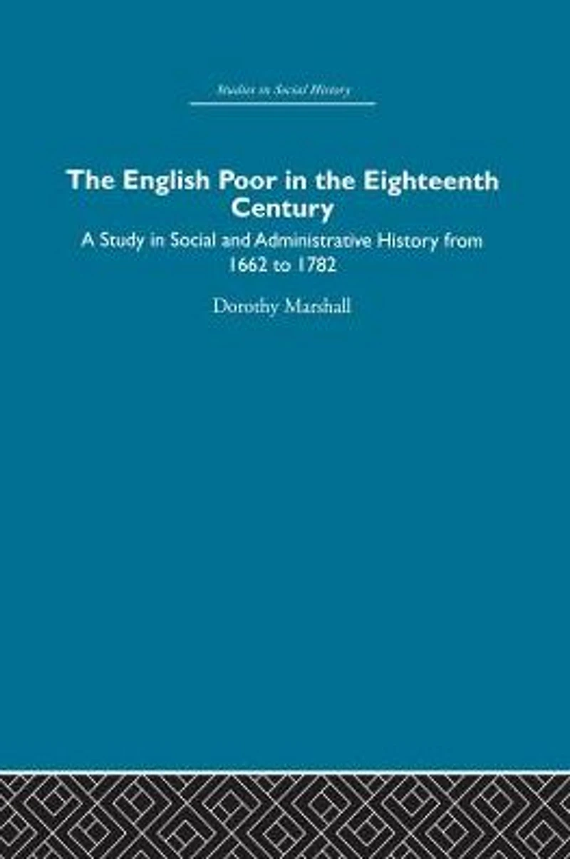 the English Poor Eighteenth Century: A Study Social and Administrative History