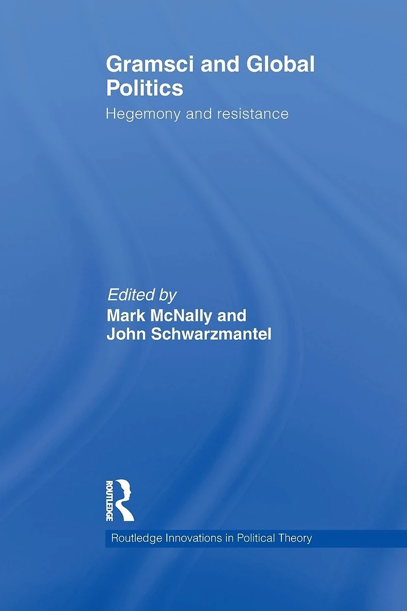 Gramsci and Global Politics: Hegemony resistance