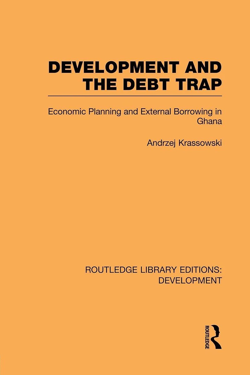 Development and the Debt Trap: Economic Planning External Borrowing Ghana