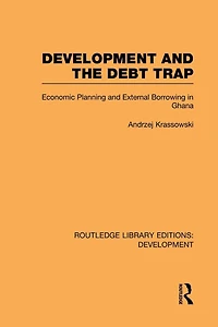 Development and the Debt Trap: Economic Planning External Borrowing Ghana